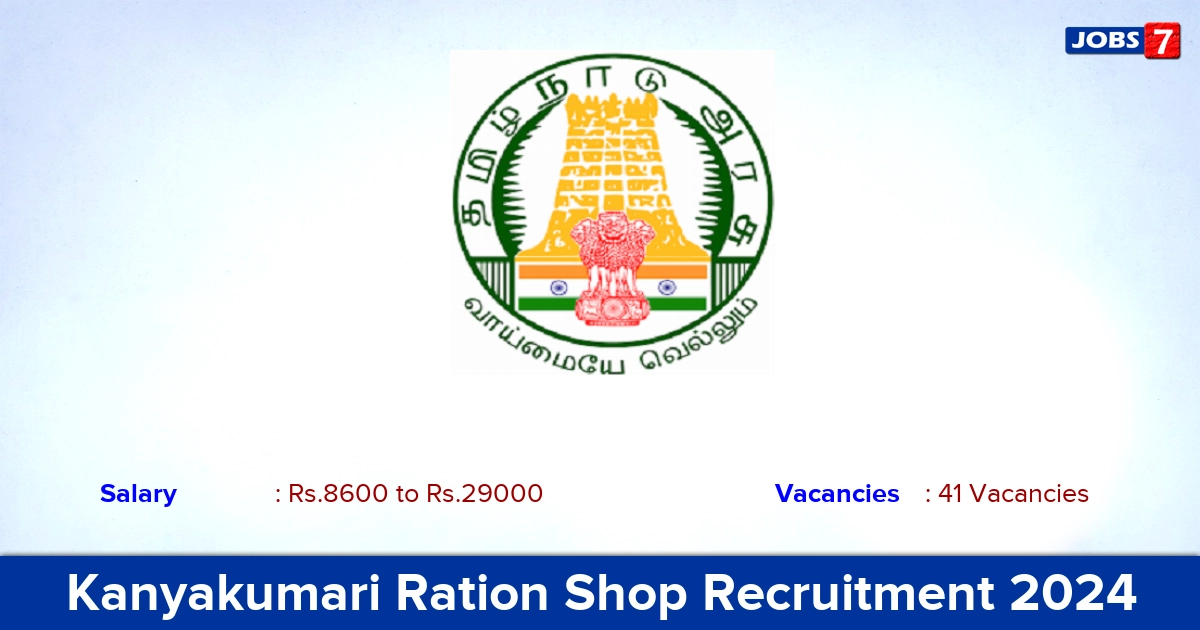 Kanyakumari Ration Shop Recruitment 2024 - Apply Online for 41 Packer, Salesmen vacancies