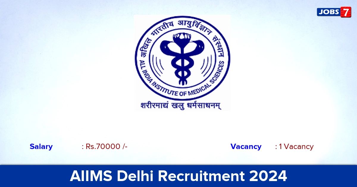 AIIMS Delhi Recruitment 2024 - Apply Offline for Junior Consultant Jobs