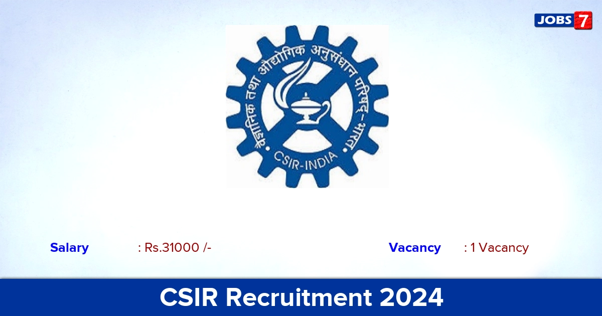 CSIR Recruitment 2024-2025 - Apply Offline for Project Associate Jobs