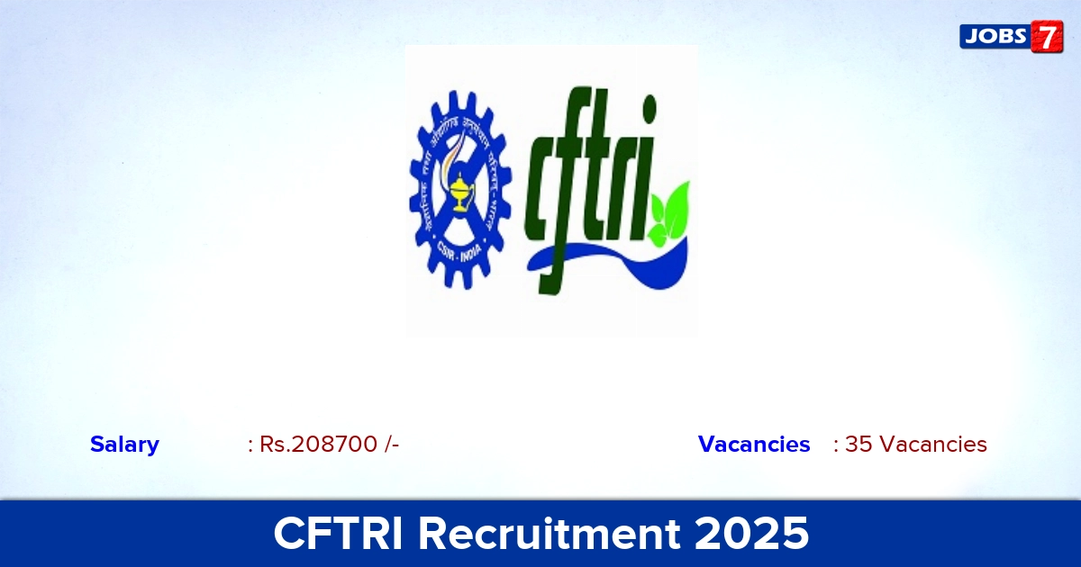 CFTRI Recruitment 2025 - Apply Online for 35 Scientist Vacancies