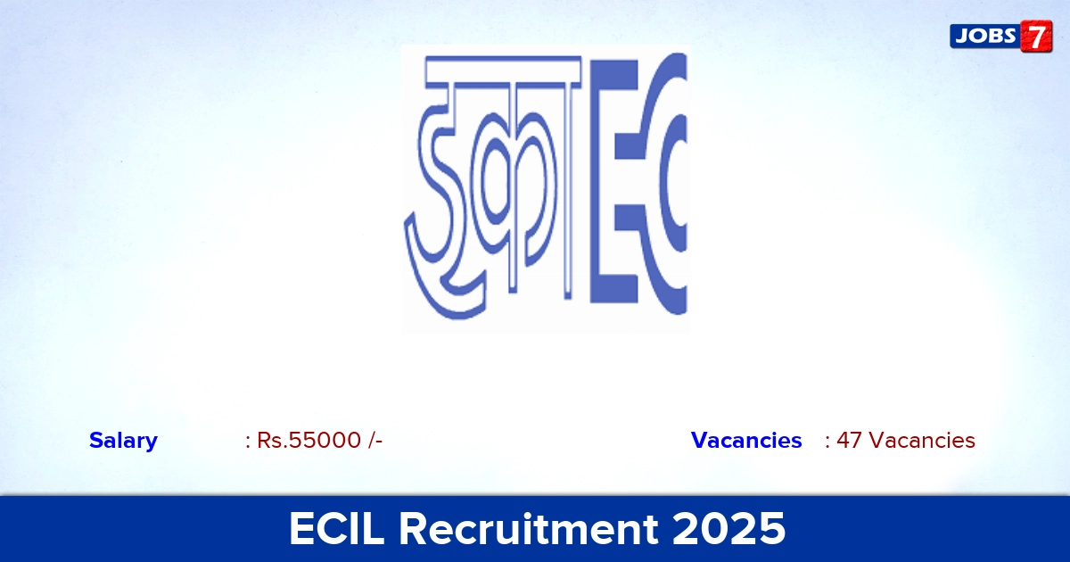 ECIL Recruitment 2025 - Apply for 47 AE, Technical Officer Vacancies