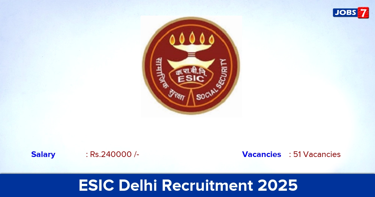 ESIC Delhi Recruitment 2025 - Apply for 51 Senior Resident Vacancies