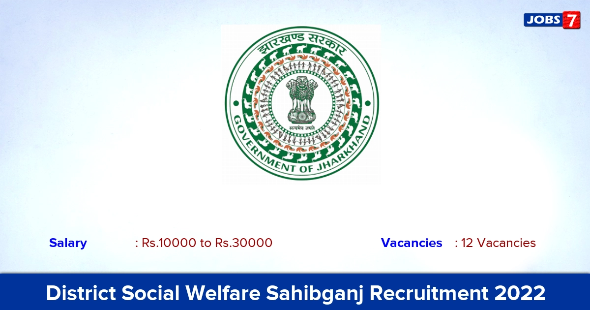 District Social Welfare Sahibganj Recruitment 2022 - Apply Online for 12 Security Guard, Case Worker Vacancies