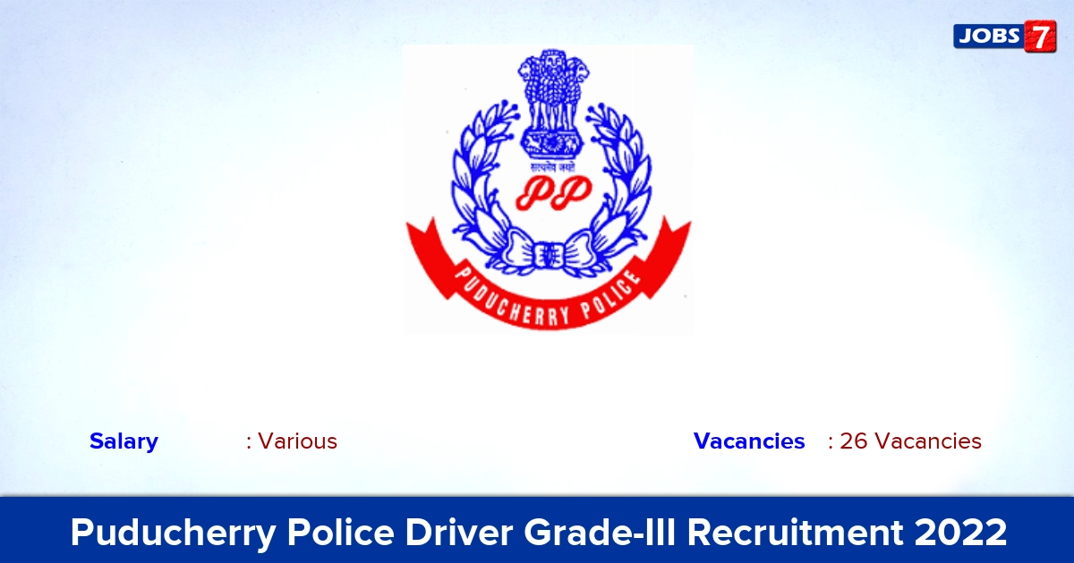 Puducherry Police Driver Grade-III Recruitment 2022 - Apply Online for 26 Vacancies