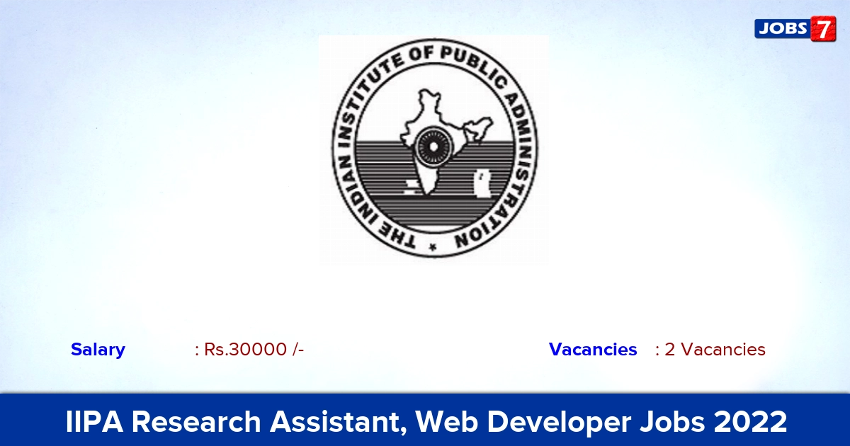 IIPA Research Assistant, Web Developer Recruitment 2022 - Apply Offline for Rs. 30,000/- Per Month Jobs