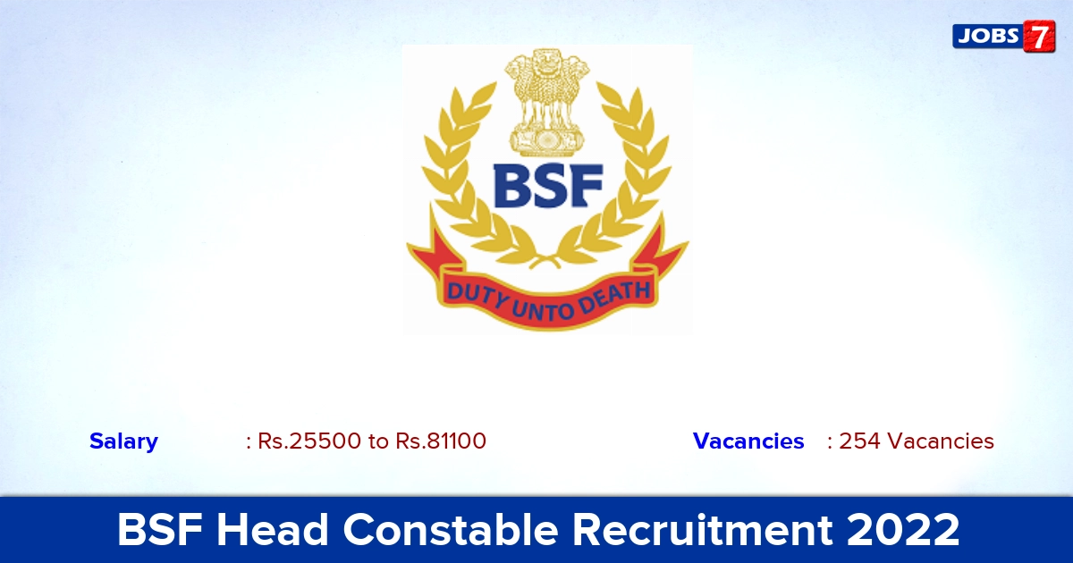 BSF Head Constable Recruitment 2022-2023 - Apply Offline for 254 Vacancies
