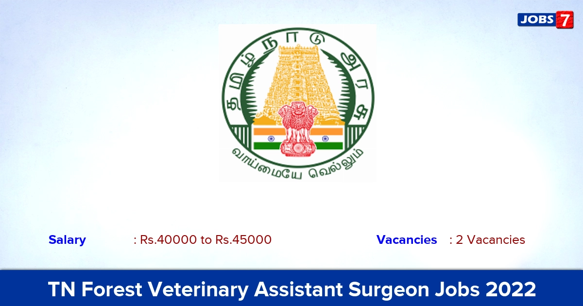 TN Forest Veterinary Assistant Surgeon Recruitment 2022 - Apply Online  Monthly Salary Rs. 40,000 – 45,000/-
