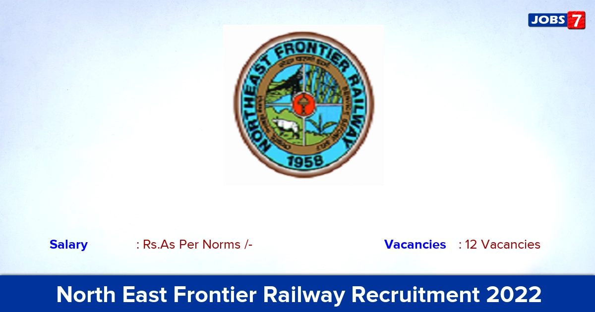 North East Frontier Railway Recruitment 2022-2023 - Apply Offline for 12 Scouts & Guides Quota vacancies