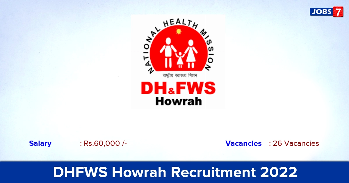 DHFWS Howrah Recruitment 2022 - Medical Officer & Specialist Post, Walk-in Interview! 