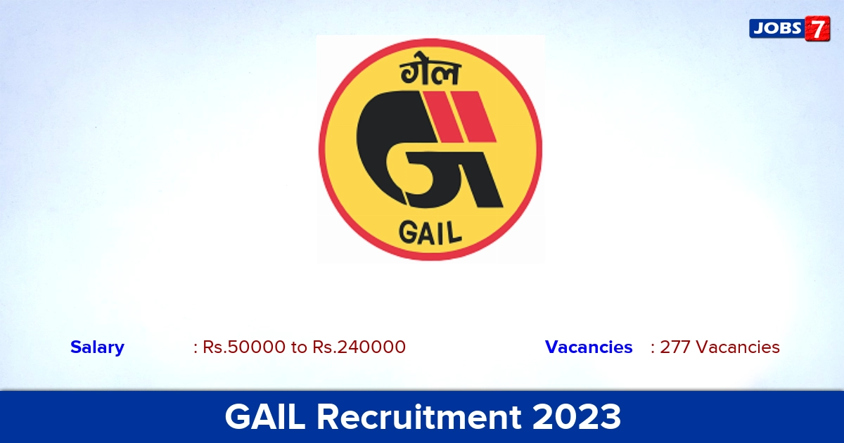 GAIL Recruitment 2023 - Apply Online for 277 Senior Engineer, Senior Officer Vacancies