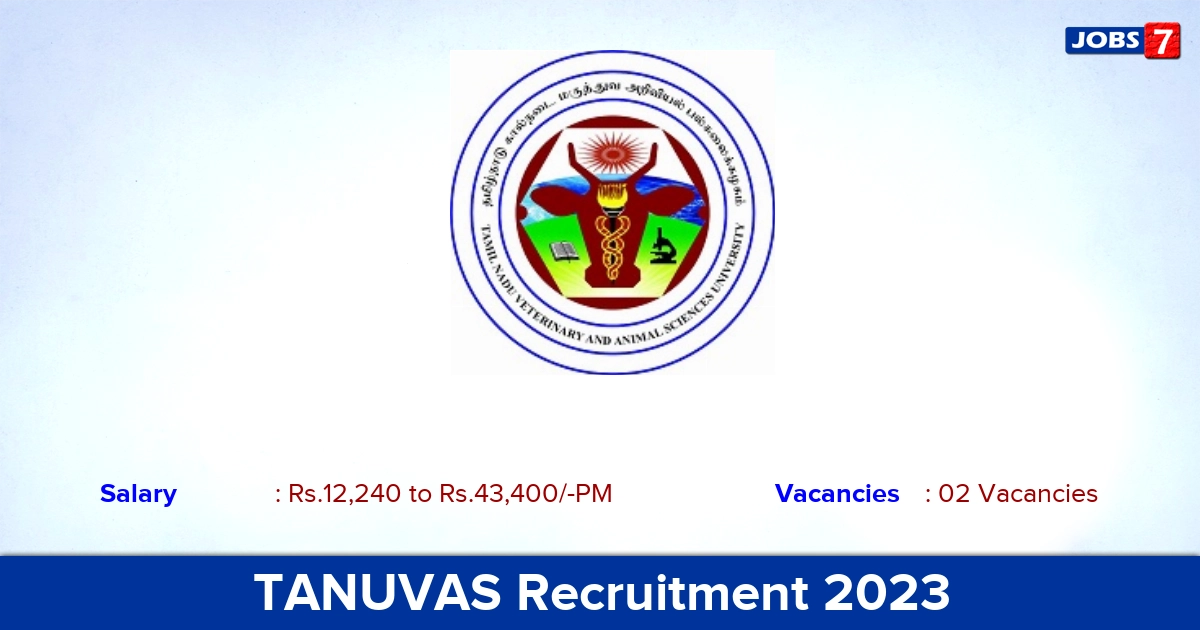 TANUVAS Recruitment 2023 Walk-in For Project Associate & Skilled Labour Posts!