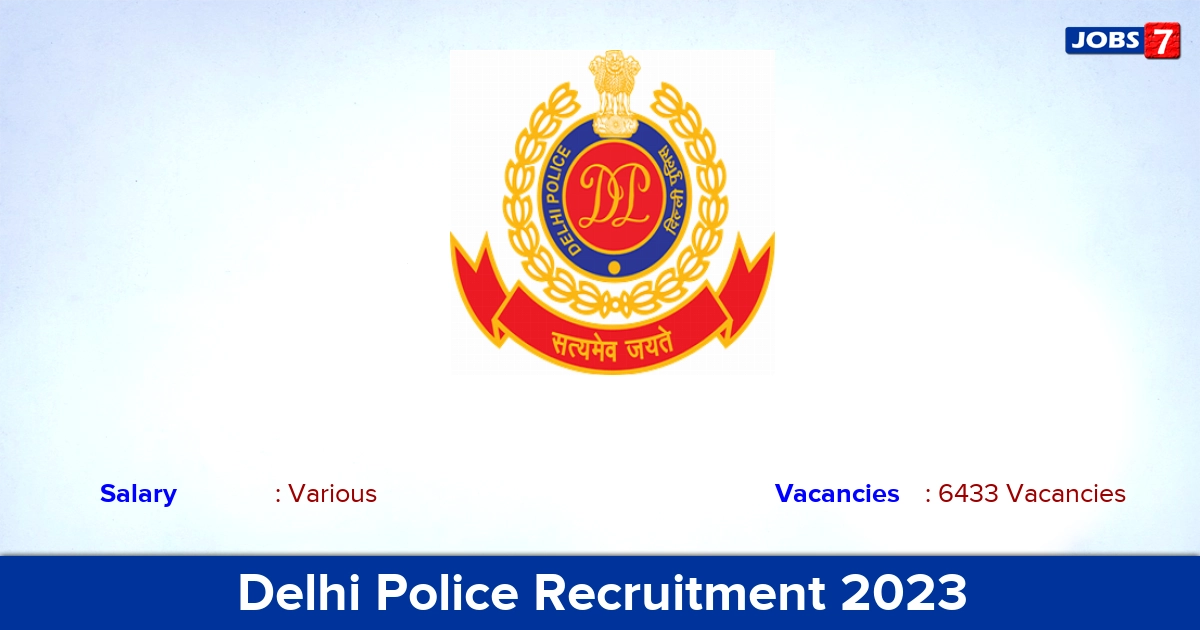 Delhi Police Recruitment 2023 - Apply Online for 6433 Police Constable Vacancies
