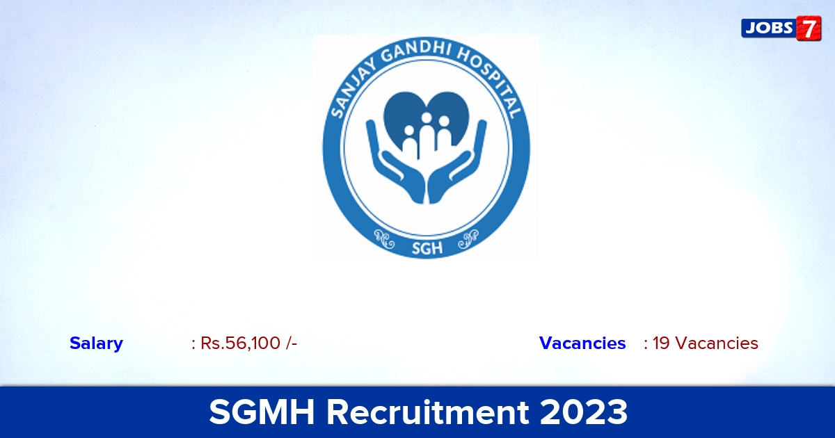 SGMH Junior Resident Recruitment 2023,  Salary - 56,100/- PM Walk-in Interview!