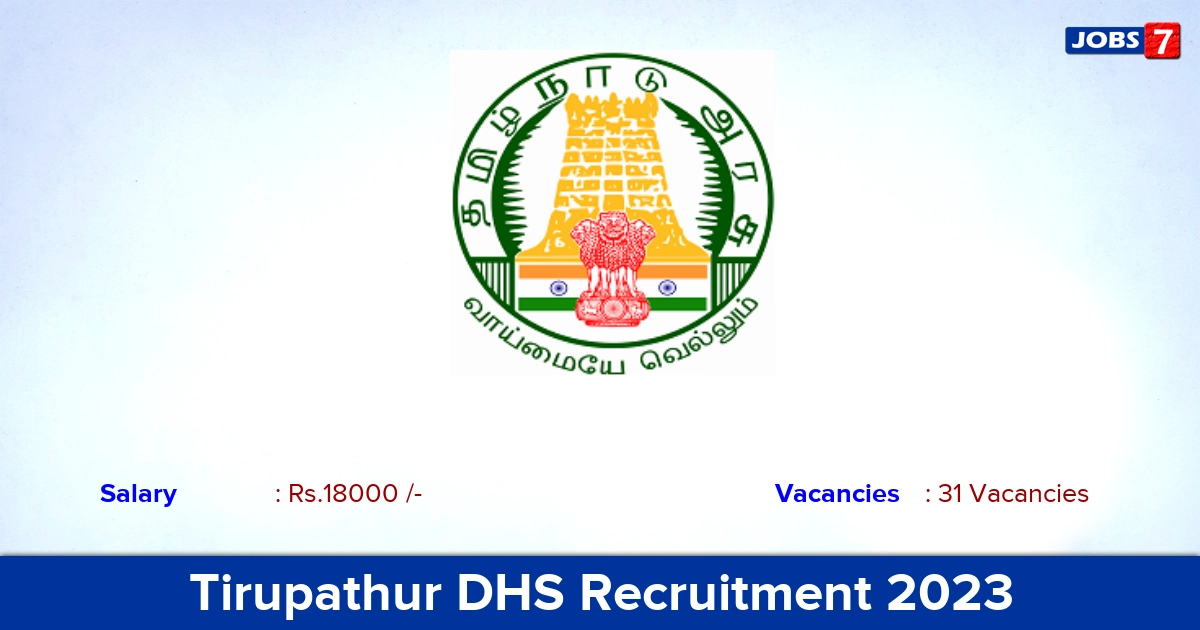 Tirupathur DHS Recruitment 2023 - Apply Offline for 31 Staff Nurse Vacancies