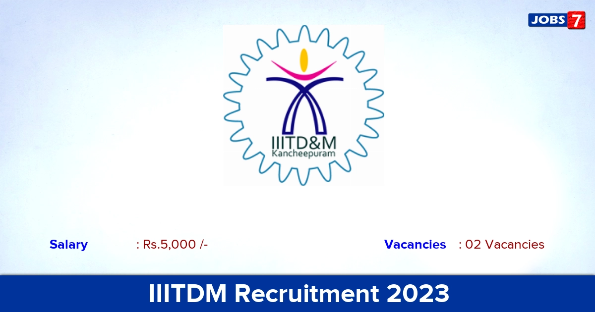 IIITDM Kancheepuram Project Intern Recruitment 2023, Online Application! IIITDM Kancheepuram Project Intern Recruitment 2023, Online Application!
