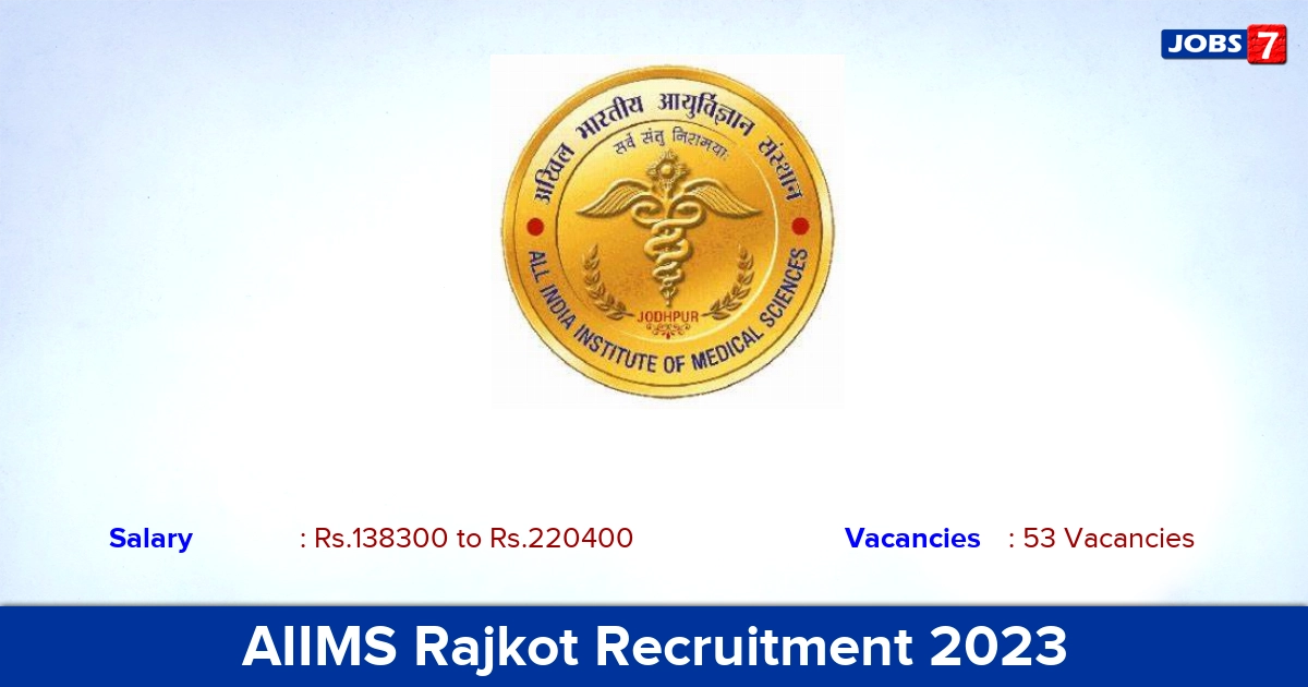 AIIMS Rajkot Recruitment 2023 - Apply Offline for 53 Professor, Additional Professor Vacancies