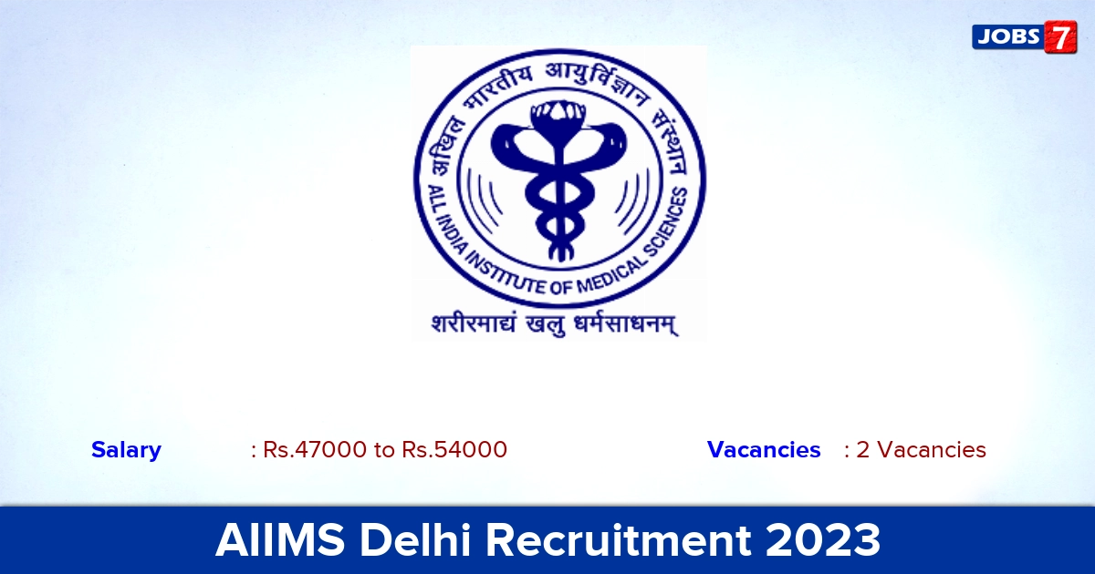 AIIMS Delhi Recruitment 2023 - Apply Offline for Research Associate, SRF Jobs