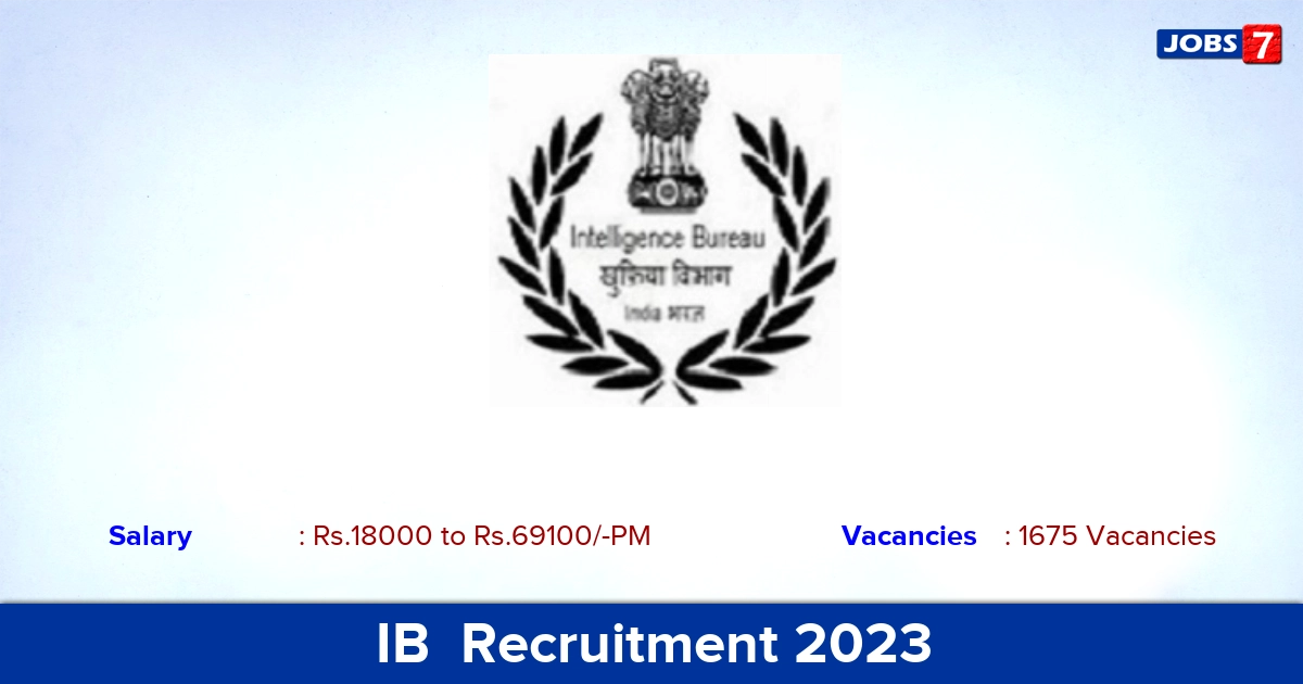 Intelligence Bureau  Recruitment 2023 - Security Assistant Jobs, 1675 Vacancies! Apply Now