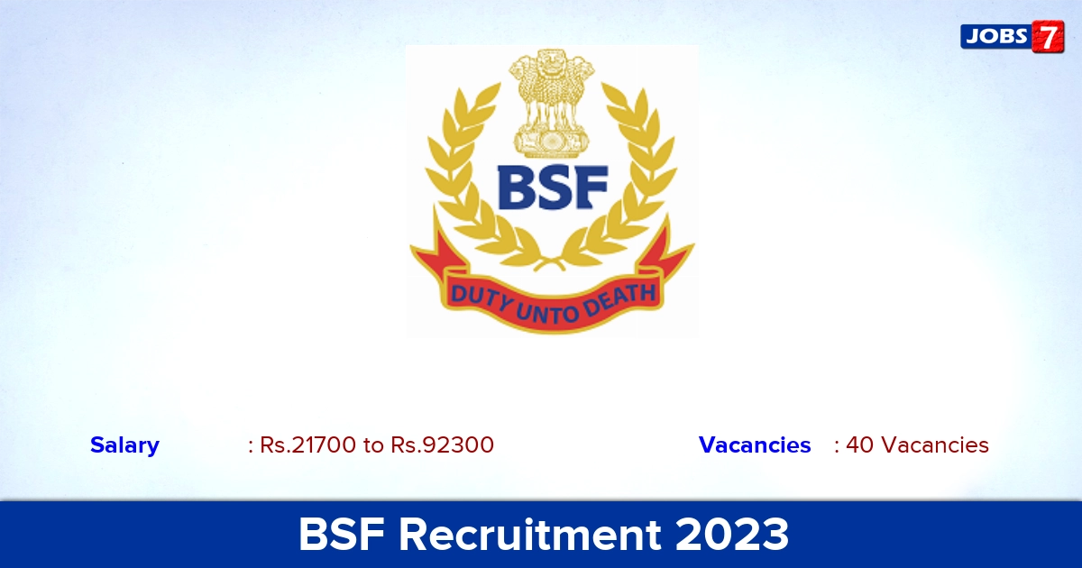BSF Recruitment 2023 - Apply Online for 40 Head Constable, ASI Vacancies