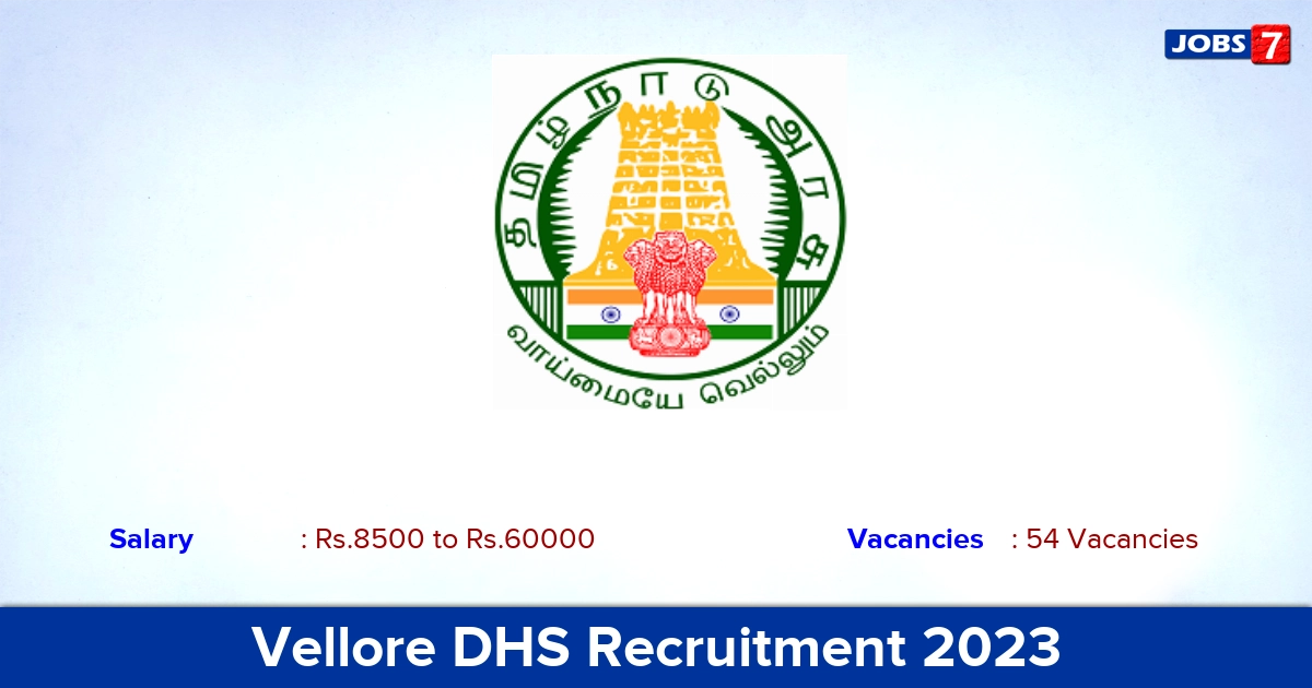 Vellore DHS Recruitment 2023 - Apply Offline for 54 Medical Officer, Health Inspector Vacancies