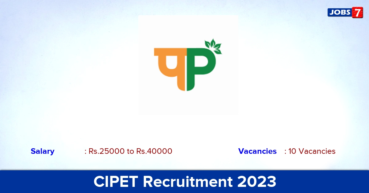 CIPET Recruitment 2023 - Apply Offline for 10 Placement Consultant, Lecturer Vacancies