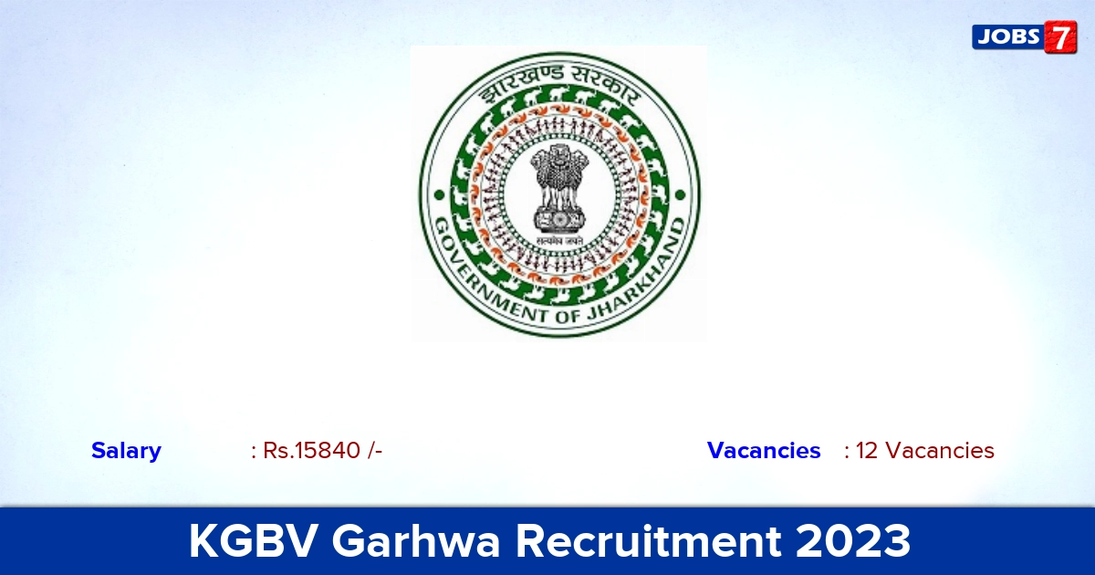 KGBV Garhwa Recruitment 2023 - Apply Offline for 12 Teacher Vacancies