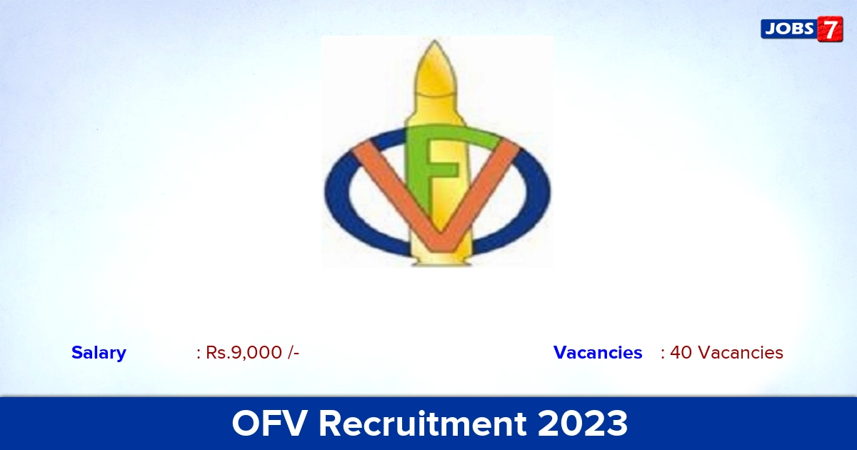 OFV Recruitment 2023 - Offline Application For Graduate Apprentice Jobs, 40 Vacancies! 