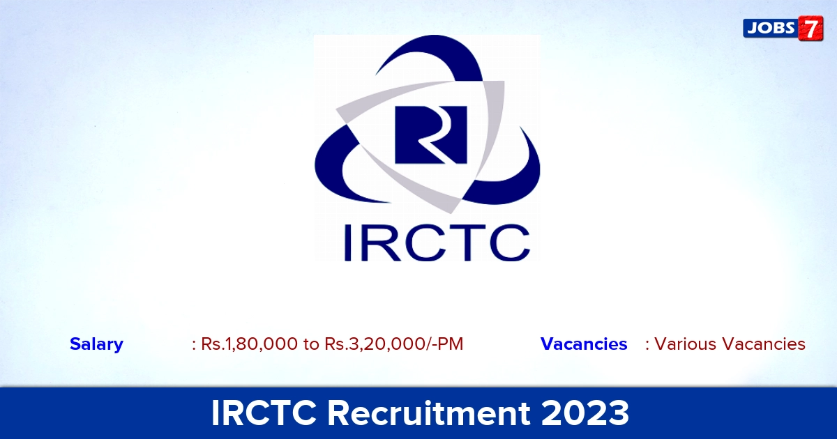 IRCTC Recruitment 2023 - Various Vacancies For Chairman Jobs!