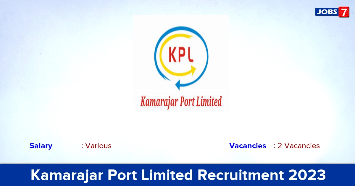 Kamarajar Port Limited Recruitment 2023 - Apply Offline for GM Jobs