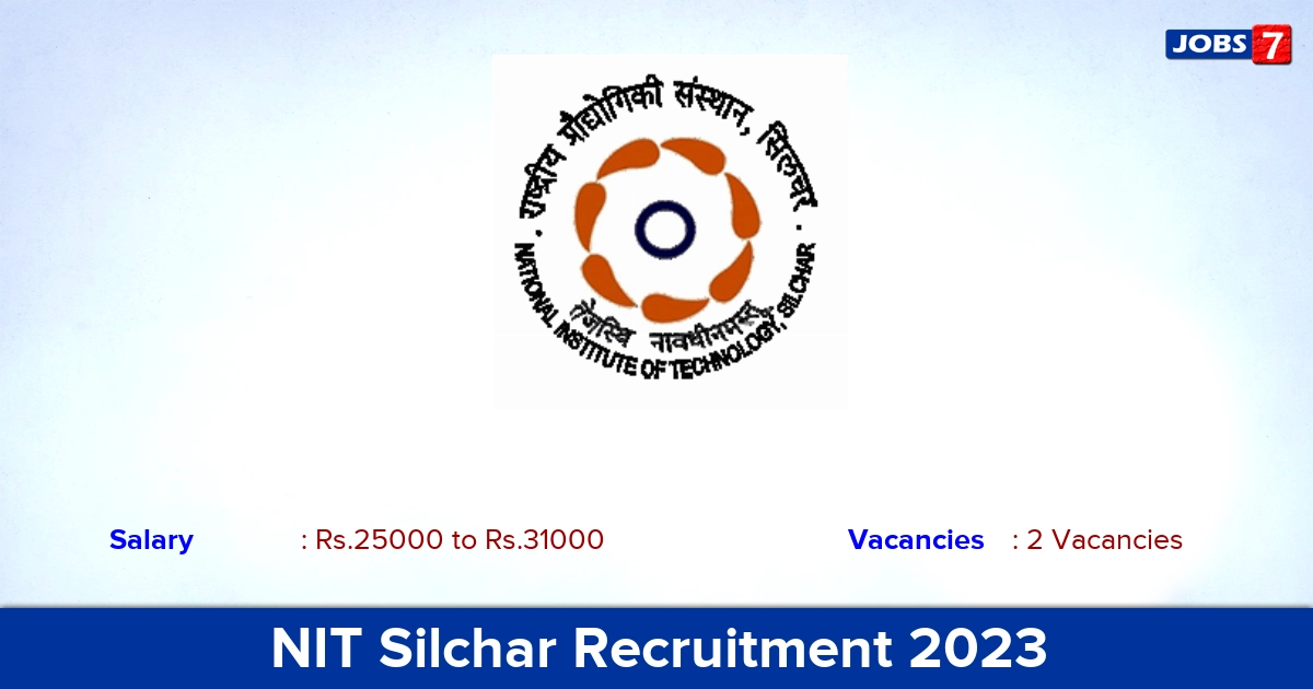 NIT Silchar Recruitment 2023 - Apply Online for JRF, Project Associate Jobs