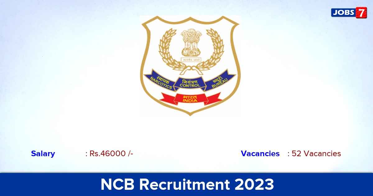 NCB Recruitment 2023 - Apply Offline for 52 Intelligence Officer Vacancies