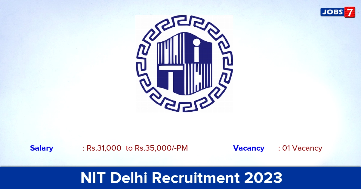 NIT Delhi Recruitment 2023 - Junior Research Fellow Job Vacancy, Apply via E-mail !