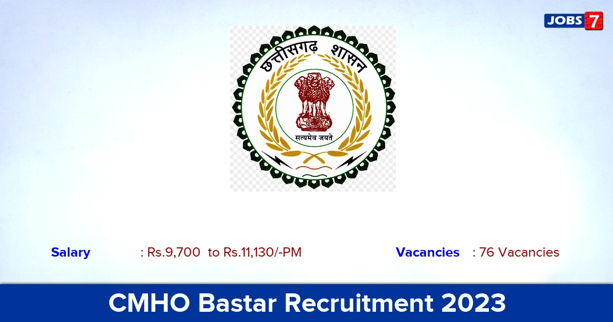 CMHO Bastar Recruitment 2023 - 76 Vacancies for Various Medical Positions in Bastar!