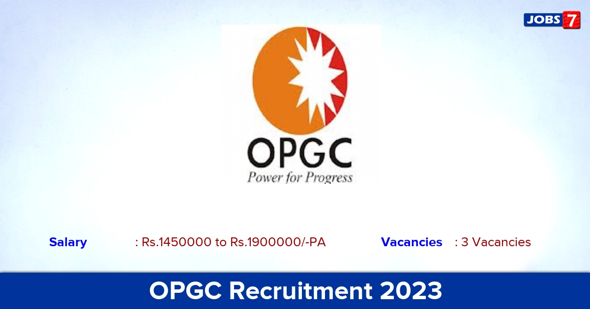 OPGC Recruitment 2023 - Salary Rs.19,00,000/- Per Annum, Check Details Here!