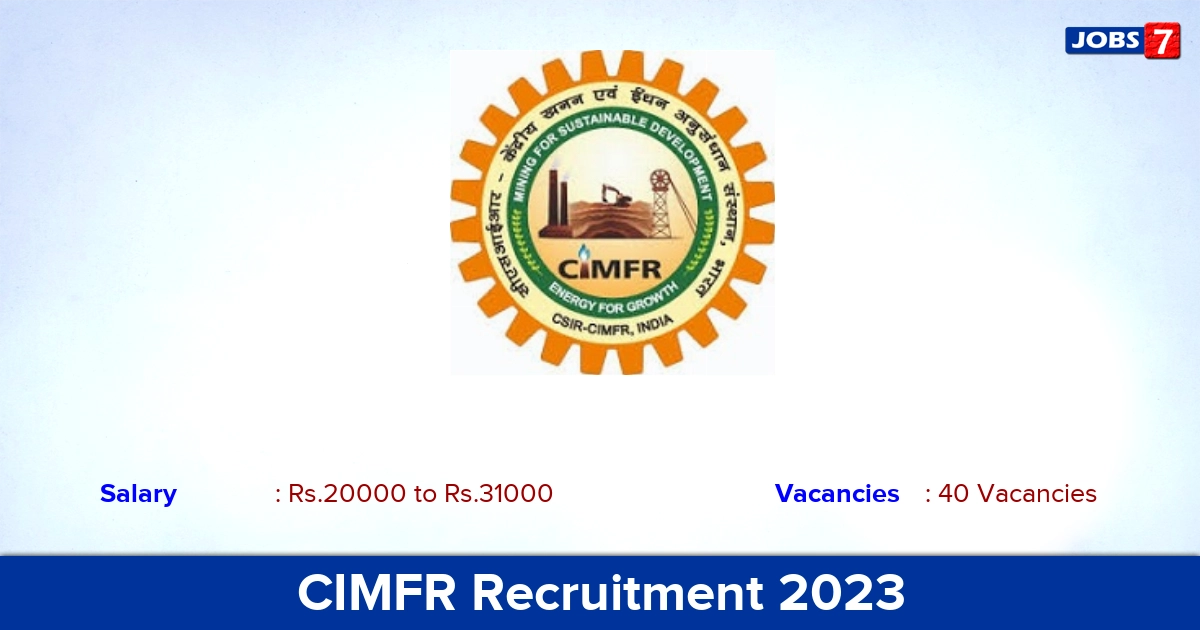 CIMFR Recruitment 2023 - Apply Offline for 40 Project Assistant, Project Associate Vacancies