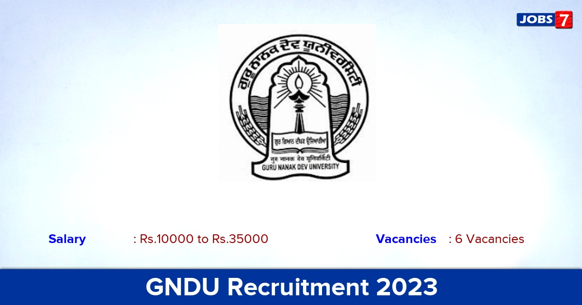 GNDU Recruitment 2023 - Apply Offline for Project Fellow, Project Worker Jobs