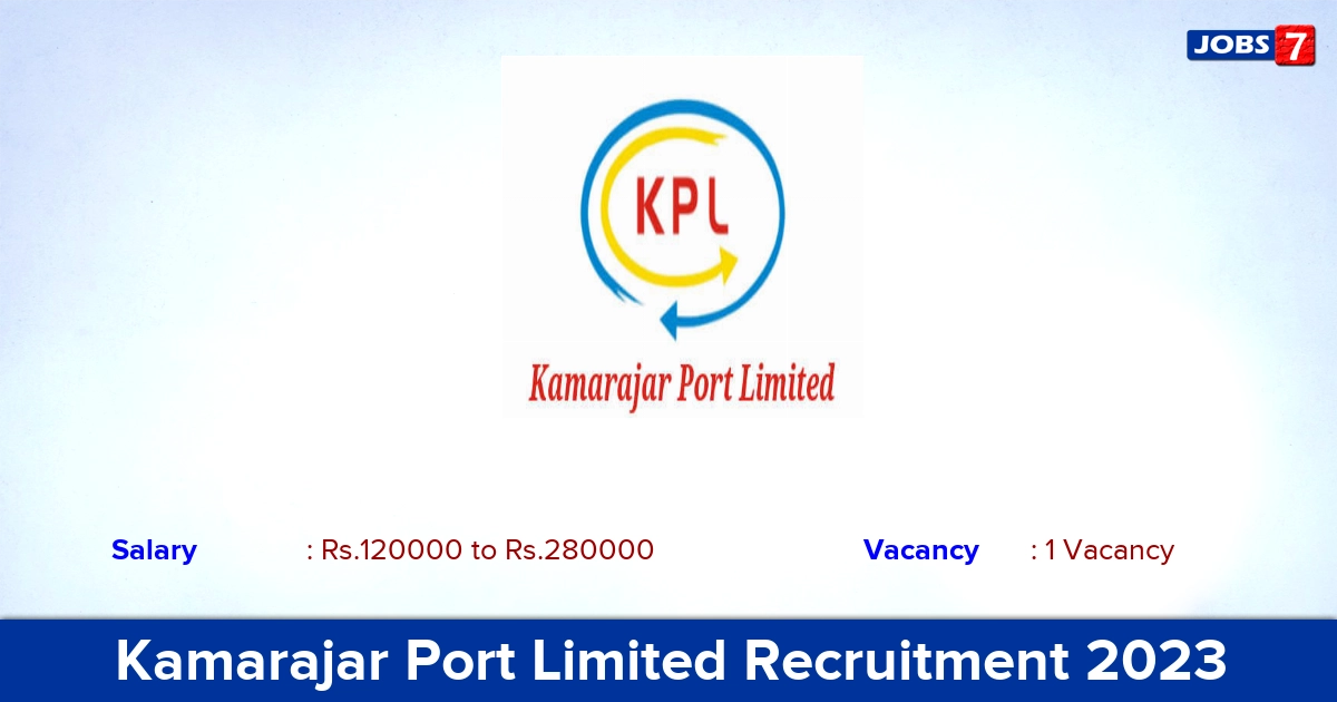 Kamarajar Port Limited Recruitment 2023 - Apply Offline for GM Jobs!