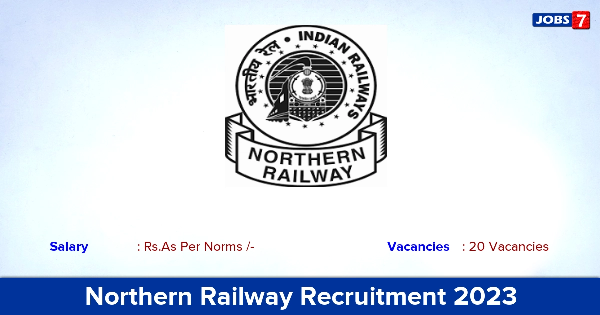 Northern Railway Recruitment 2023 - Apply Offline for 20 Retired Officers Job, Vacancies!