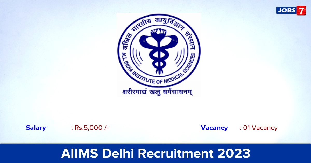 AIIMS Delhi Recruitment 2023 - Summer Internship Jobs, Apply Here!