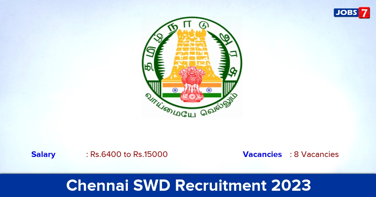Chennai SWD Recruitment 2023 - Apply Offline for Case Worker, Security Guard Jobs
