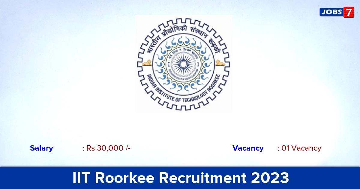IIT Roorkee Recruitment 2023 - Junior Research Fellow Job, Click Here!