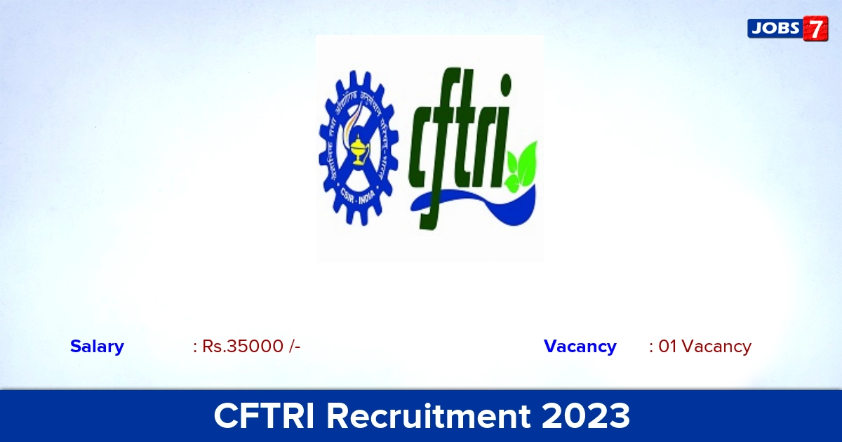 CFTRI Recruitment 2023 - Apply Online for Senior Research Fellow Jobs!
