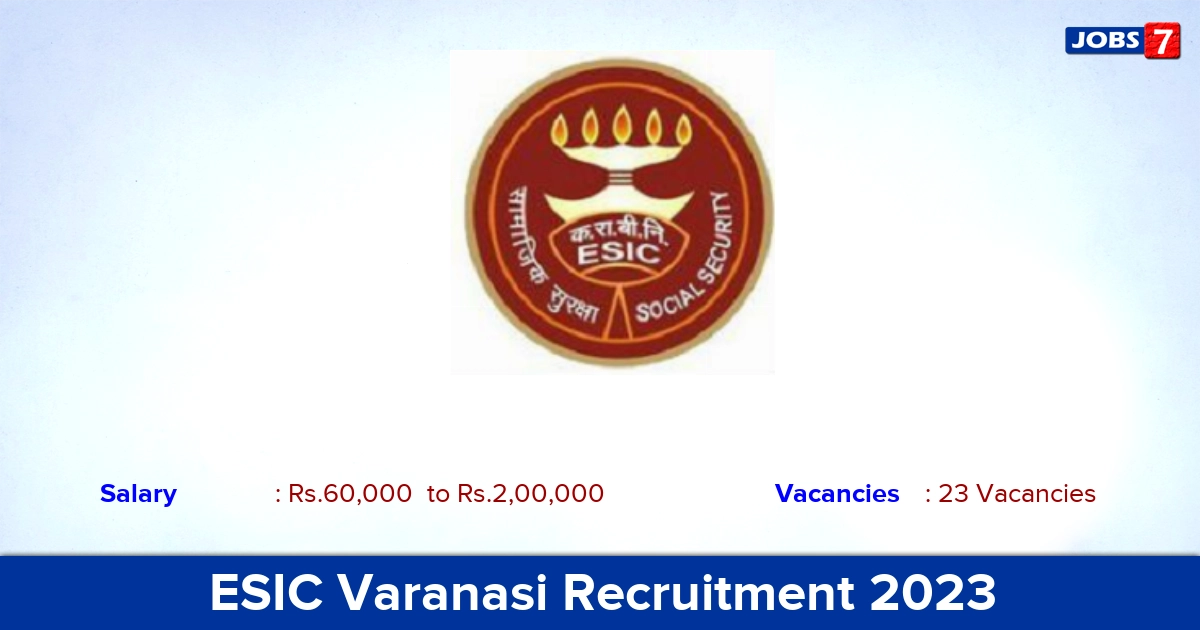 ESIC Varanasi Recruitment 2023 - Apply Offline for Specialist Doctor Jobs!