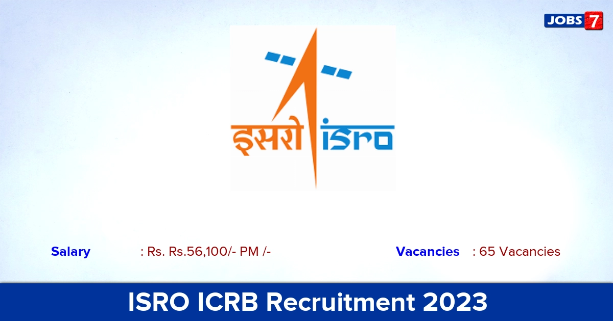 ISRO ICRB Recruitment 2023 - Apply Online for 65 Scientist, Engineer Jobs!