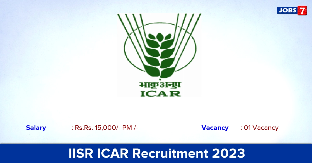 IISR ICAR Recruitment 2023 - Apply Offline for Field Assistant Jobs!