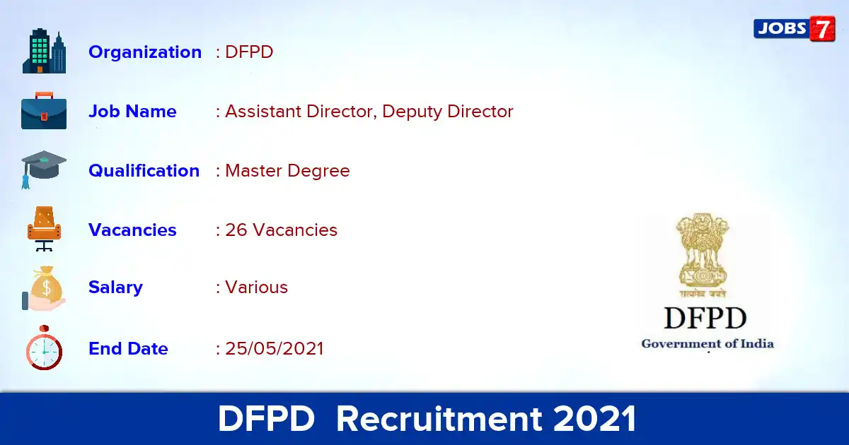 DFPD  Recruitment 2021 - Apply Offline for 26 Assistant Director, Deputy Director vacancies