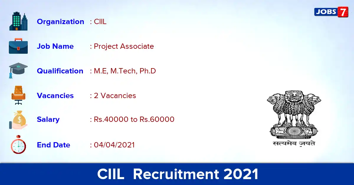 CIIL  Recruitment 2021 - Apply for Project Associate Jobs
