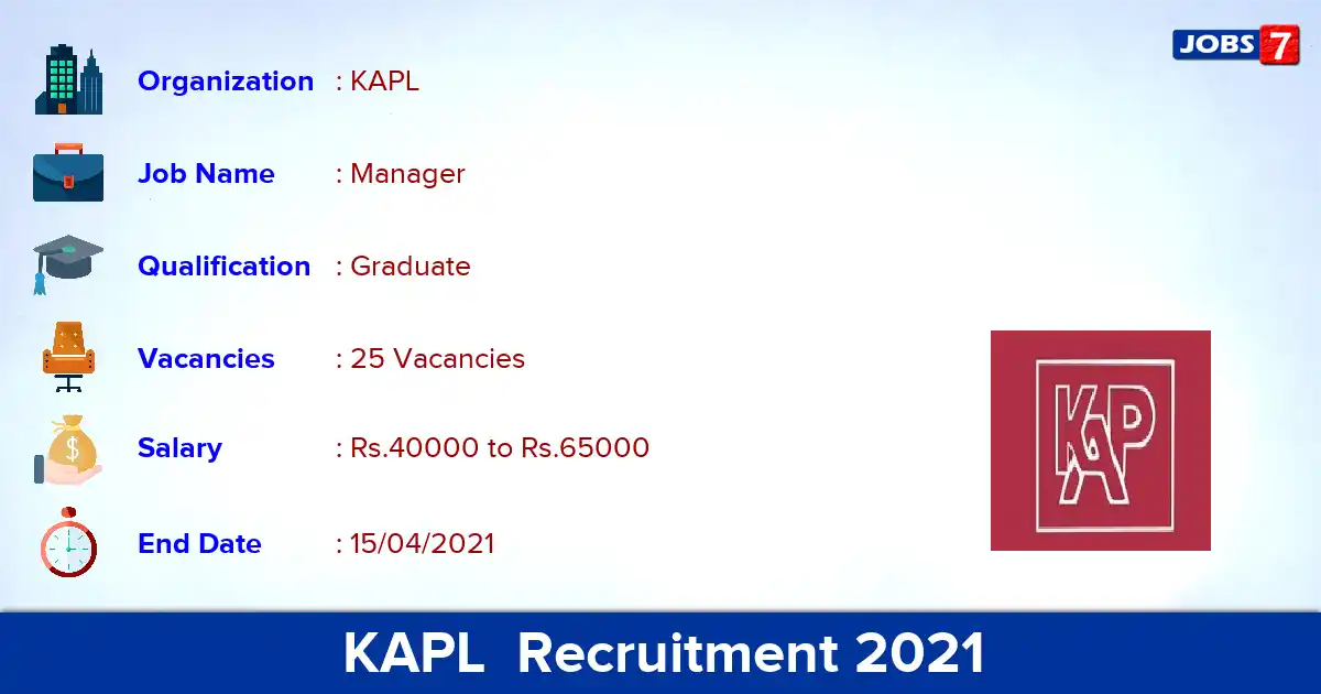 KAPL  Recruitment 2021 - Apply Offline for 25 Manager vacancies