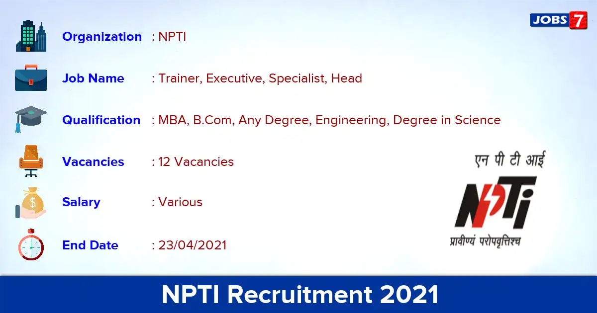 NPTI Recruitment 2021 - Apply Offline for 12 Executive, Specialist, Head vacancies