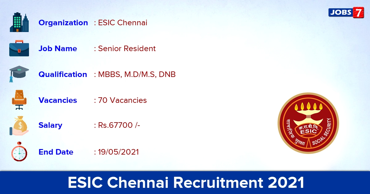 ESIC Chennai Recruitment 2021 - Walk In for 70 Senior Resident vacancies